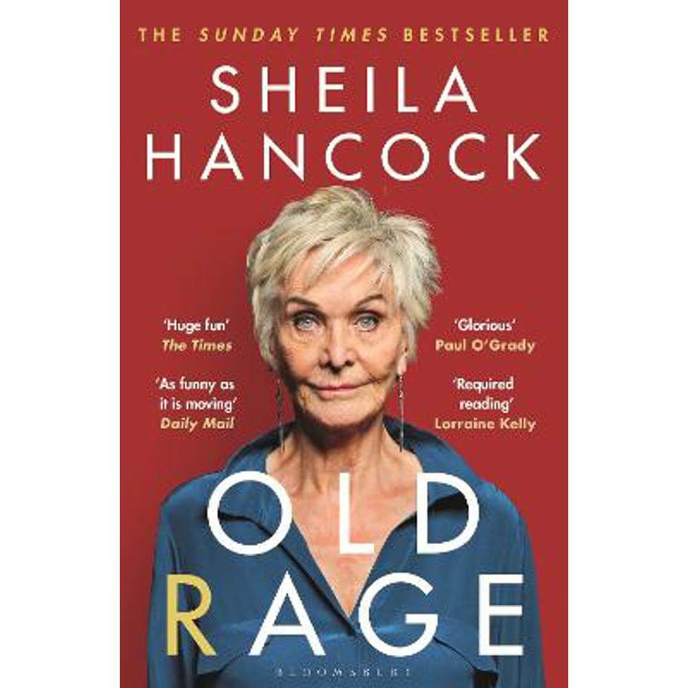 Old Rage: 'One of our best-loved actor's powerful riposte to a world driving her mad' - DAILY MAIL (Paperback) - Sheila Hancock